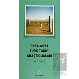 Orta Asya Türk Tarihi Araştırmaları Türk Tarih Kurumu