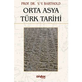 ORTA ASYA TÜRK TARIHI - VASILIY VLADİMİROVİÇ BARTOLD (WILHELM BARTHOLD)