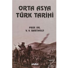ORTA ASYA TÜRK TARIHI - VASILIY VLADİMİROVİÇ BARTOLD (WILHELM BARTHOLD)