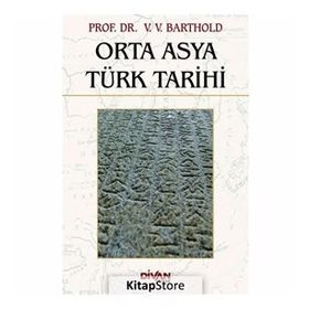 ORTA ASYA TÜRK TARIHI - VASILIY VLADİMİROVİÇ BARTOLD (WILHELM BARTHOLD)