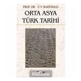 ORTA ASYA TÜRK TARIHI - VASILIY VLADİMİROVİÇ BARTOLD (WILHELM BARTHOLD)