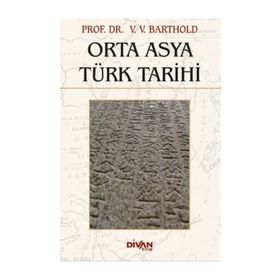 ORTA ASYA TÜRK TARIHI - VASILIY VLADİMİROVİÇ BARTOLD (WILHELM BARTHOLD)