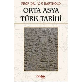 ORTA ASYA TÜRK TARIHI - VASILIY VLADİMİROVİÇ BARTOLD (WILHELM BARTHOLD)