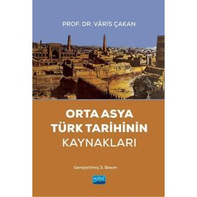 Orta Asya Türk Tarihinin Kaynakları Varis Çakan