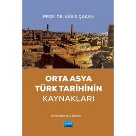 Orta Asya Türk Tarihinin Kaynakları Varis Çakan
