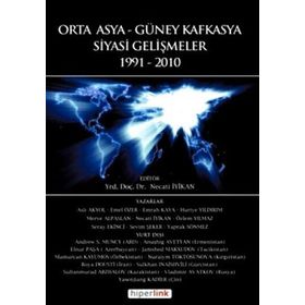 ORTA ASYA VE GÜNEY KAFKASYA SIYASI GELİŞMELER 1991-2010 - NECATI İYİKAN