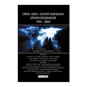 ORTA ASYA VE GÜNEY KAFKASYA SIYASI GELİŞMELER 1991-2010 - NECATI İYİKAN