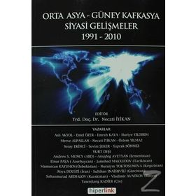 ORTA ASYA VE GÜNEY KAFKASYA SIYASI GELİŞMELER 1991-2010 - NECATI İYİKAN