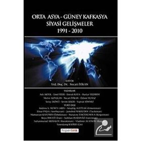 ORTA ASYA VE GÜNEY KAFKASYA SIYASI GELİŞMELER 1991-2010 - NECATI İYİKAN