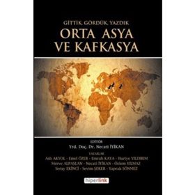 ORTA ASYA VE KAFKASYA GITTIK, GÖRDÜK VE YAZDIK - NECATI İYİKAN