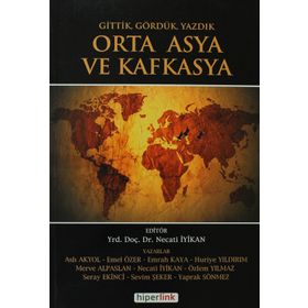 ORTA ASYA VE KAFKASYA GITTIK, GÖRDÜK VE YAZDIK - NECATI İYİKAN