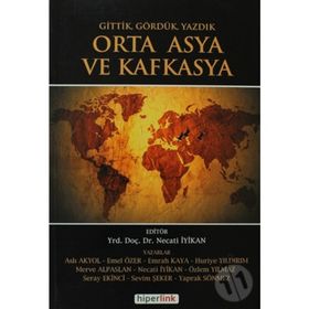 ORTA ASYA VE KAFKASYA GITTIK, GÖRDÜK VE YAZDIK - NECATI İYİKAN