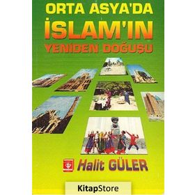 Orta Asya’da İslam’ın Yeniden Doğuşu - Halit Güler