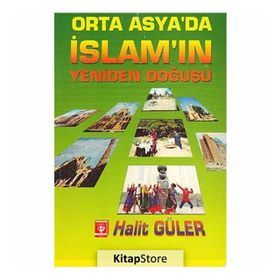 Orta Asya’da İslam’ın Yeniden Doğuşu - Halit Güler