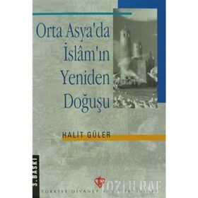 Orta Asya’da İslam’ın Yeniden Doğuşu - Halit Güler