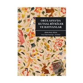 Orta Asyada Kutsal Bitkiler ve Hayvanlar Dergah Yayınları