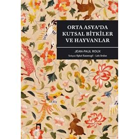 Orta Asyada Kutsal Bitkiler ve Hayvanlar Dergah Yayınları