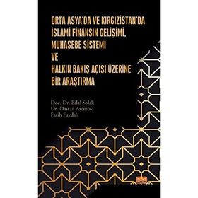 Orta Asyada ve Kırgızistanda İslami Finansın Gelişimi Muhasebe Sistemi ve Halkın Bakış Açısı Üzerine Bir Araştırma Nobel Bilimsel Eserler