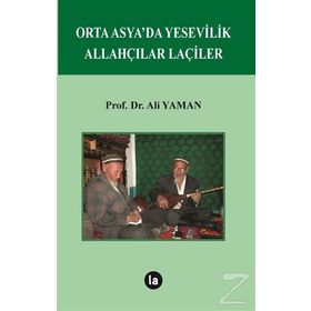Orta Asya’da Yesevilik Allahçılar Laçiler - Ali Yalman
