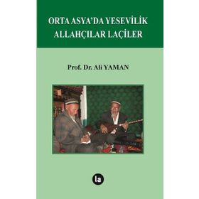 Orta Asya’da Yesevilik Allahçılar Laçiler - Ali Yalman