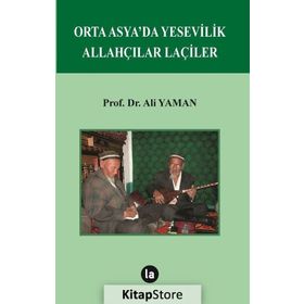 Orta Asya’da Yesevilik Allahçılar Laçiler - Ali Yalman