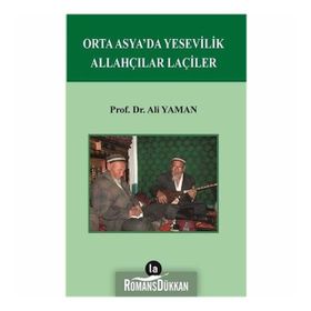 Orta Asya’da Yesevilik Allahçılar Laçiler - Ali Yalman