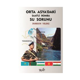 Orta Asya’daki Saatli Bomba Su Sorunu - Hakkı D. Yıldız