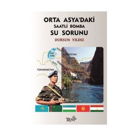 Orta Asya’daki Saatli Bomba Su Sorunu - Hakkı D. Yıldız