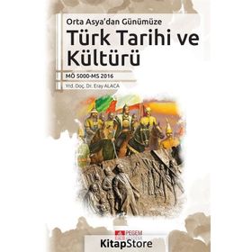 Orta Asya’dan Günümüze Türk Tarihi ve Kültürü - Eray Alaca