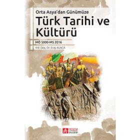 Orta Asya’dan Günümüze Türk Tarihi ve Kültürü - Eray Alaca