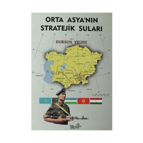 ORTA ASYANIN STRATEJIK SULARI - DURSUN YILDIZ