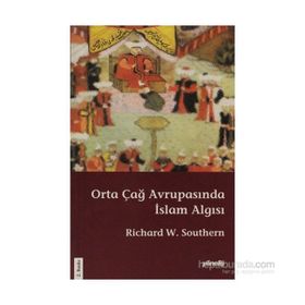ORTA ÇAĞ AVRUPASINDA İSLÂM ALGISI - RICHARD W.SOUTHERN