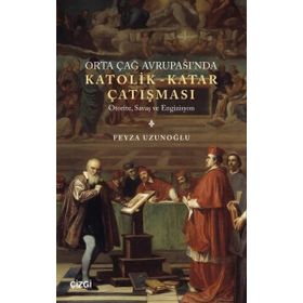 Orta Çağ Avrupasında Katolik Katar Çatışması Çizgi Kitabevi Yayınları