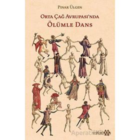 Orta Çağ Avrupası'nda Ölümle Dans - Pınar Ülgen