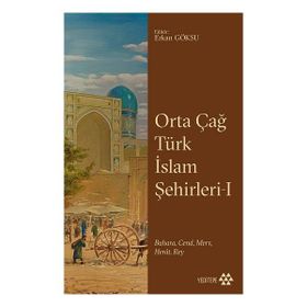 Orta Çağ Türk İslam Şehirleri 1 Yeditepe Yayınevi