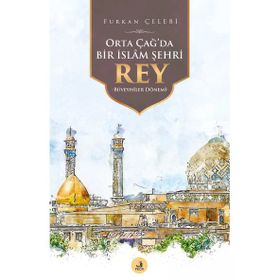 Orta Çağ`da Bir İslâm Şehri Rey - Fecr Yayınları