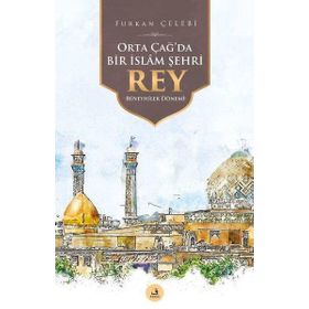 Orta Çağ`da Bir İslâm Şehri Rey - Fecr Yayınları