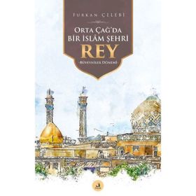 Orta Çağ`da Bir İslâm Şehri Rey - Fecr Yayınları