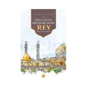 Orta Çağ`da Bir İslâm Şehri Rey - Fecr Yayınları
