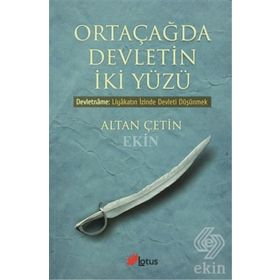ORTA ÇAĞDA DEVLETIN İKI YÜZÜ DEVLETNAME: LIYAKATIN İZINDE DEVLETI DÜŞÜNMEK - ALTAN ÇETIN