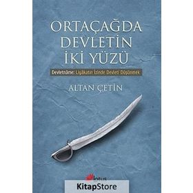 ORTA ÇAĞDA DEVLETIN İKI YÜZÜ DEVLETNAME: LIYAKATIN İZINDE DEVLETI DÜŞÜNMEK - ALTAN ÇETIN