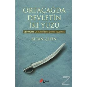 ORTA ÇAĞDA DEVLETIN İKI YÜZÜ DEVLETNAME: LIYAKATIN İZINDE DEVLETI DÜŞÜNMEK - ALTAN ÇETIN