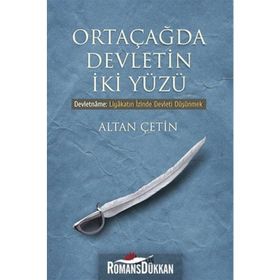 ORTA ÇAĞDA DEVLETIN İKI YÜZÜ DEVLETNAME: LIYAKATIN İZINDE DEVLETI DÜŞÜNMEK - ALTAN ÇETIN