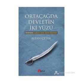ORTA ÇAĞDA DEVLETIN İKI YÜZÜ DEVLETNAME: LIYAKATIN İZINDE DEVLETI DÜŞÜNMEK - ALTAN ÇETIN