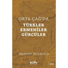Orta Çağ'da Türkler, Ermeniner ve Gürcüler - İbrahim Tellioğlu
