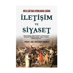 Orta Çağ'dan Aydınlanma Çağına İletişim ve Siyaset - Necdet Ekinci