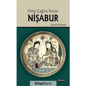 ORTA ÇAĞIN İNCISI NIŞABUR - İSMAIL PIRLANTA