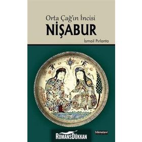 ORTA ÇAĞIN İNCISI NIŞABUR - İSMAIL PIRLANTA