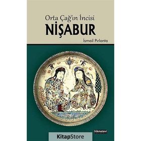 ORTA ÇAĞIN İNCISI NIŞABUR - İSMAIL PIRLANTA
