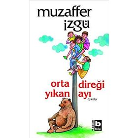 ORTA DİREĞİ YIKAN AYI - MUZAFFER İZGU
